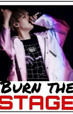 Burn the Stage// Yoonmin|||PAUSIERT