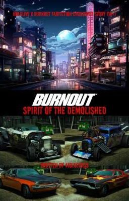 Burnout: Spirit of the Demolished (18+)