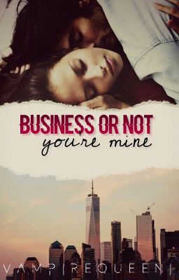 Business or not you're mine!