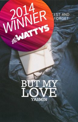 but my love (Wattys2014 Talk of the Town Winner)