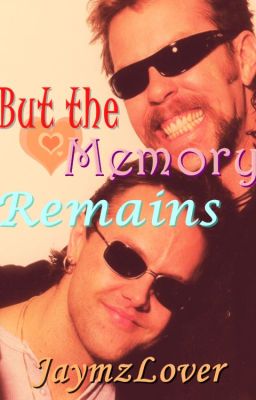 But the memory remains (Metallica, Jlars, Yaoi)