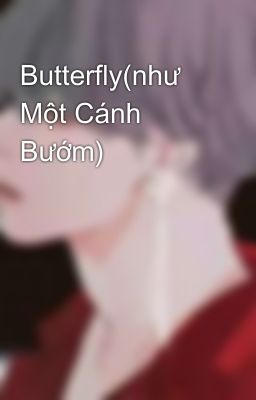 Butterfly(như Một Cánh Bướm)