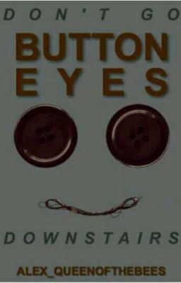 Button Eyes ~ The Original & Unfinished 