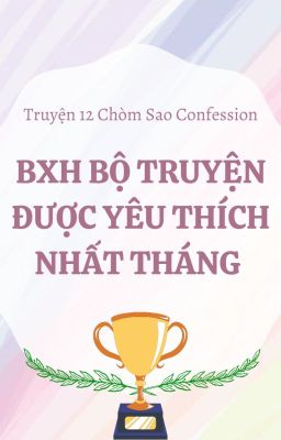 BXH BỘ TRUYỆN ĐƯỢC YÊU THÍCH NHẤT THÁNG CỦA 