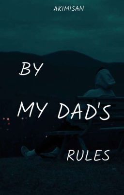 By my dad's rules (oneshot)