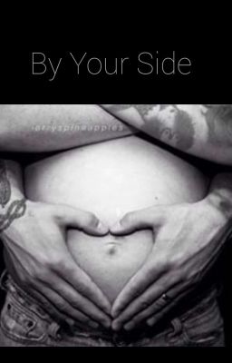 By Your Side - Larry Stylinson (M-Preg) ~2 temporada de Mi Mejor Amiga~