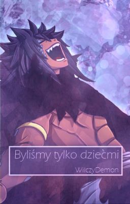 Byliśmy tylko dziećmi || Fairy Tail Modern AU