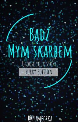 Bądź mym skarbem °'☆Choose your story - furry edition☆'° 🏵