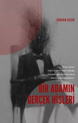 BİR ADAMIN GERÇEK HİSLERİ