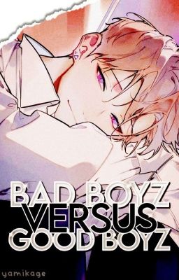 C | BAD BOYZ VS GOOD BOYZ : UPSIDE DOWN