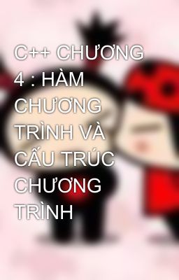 C++ CHƯƠNG 4 : HÀM CHƯƠNG TRÌNH VÀ CẤU TRÚC CHƯƠNG TRÌNH