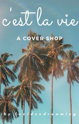 C'est La Vie // a cover shop