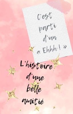 C'est parti d'un «Ehhh !», l'histoire d'une belle amitié.