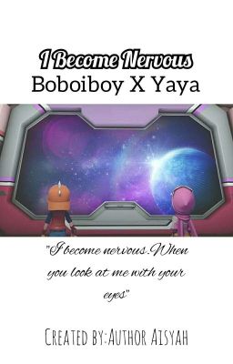 [C]I Become Nervous | Boboiboy X Yaya