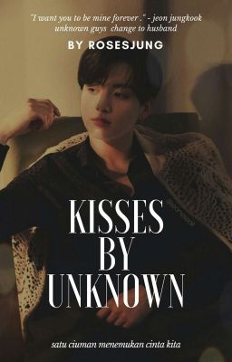 [C]Kisses by Unknown [jjk] ✔