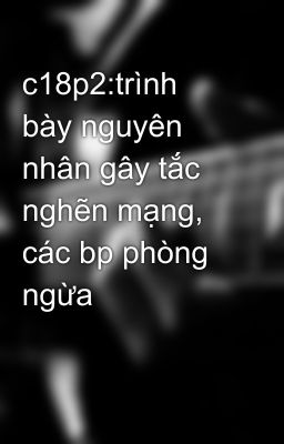 c18p2:trình bày nguyên nhân gây tắc nghẽn mạng, các bp phòng ngừa