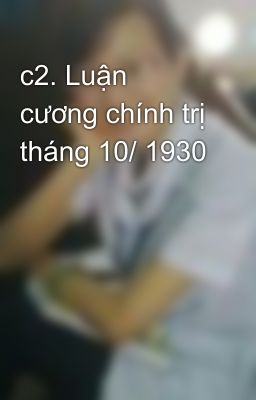 c2. Luận cương chính trị tháng 10/ 1930