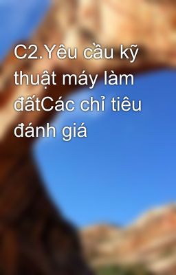 C2.Yêu cầu kỹ thuật máy làm đấtCác chỉ tiêu đánh giá