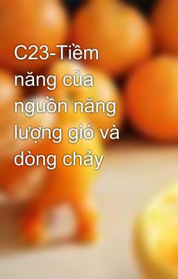 C23-Tiềm năng của nguồn năng lượng gió và dòng chảy