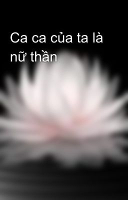 Ca ca của ta là nữ thần