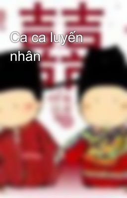 Ca ca luyến nhân