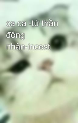 ca ca -tử thần đông nhân-incest