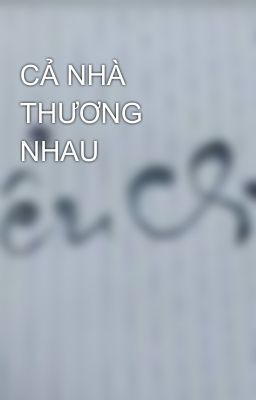 CẢ NHÀ THƯƠNG NHAU