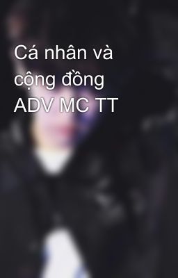 Cá nhân và cộng đồng ADV MC TT