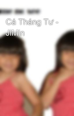 Cá Tháng Tư - JiMin