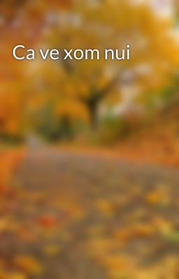 Ca ve xom nui