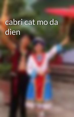 cabri cat mo da dien