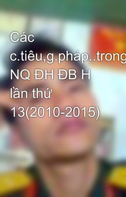 Các c.tiêu,g.pháp..trong NQ ĐH ĐB H lần thứ 13(2010-2015)