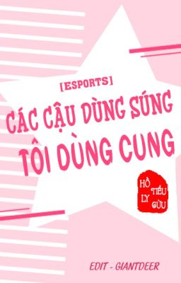 CÁC CẬU DÙNG SÚNG TÔI DÙNG CUNG