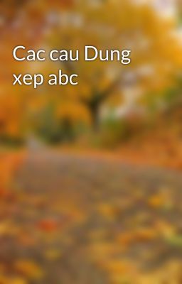 Cac cau Dung xep abc