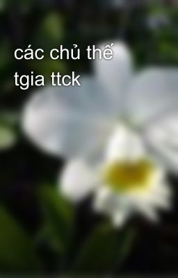 các chủ thế tgia ttck