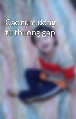 Cac cum dong tu thuong gap