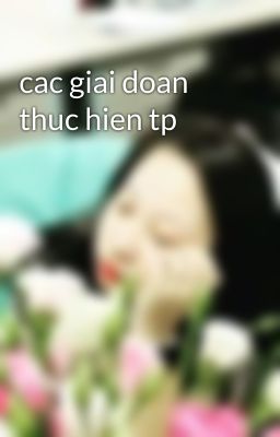 cac giai doan thuc hien tp