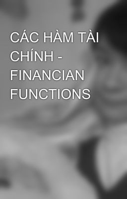 CÁC HÀM TÀI CHÍNH - FINANCIAN FUNCTIONS