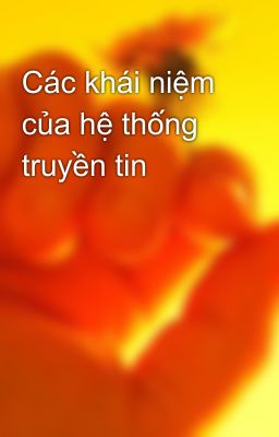 Các khái niệm của hệ thống truyền tin