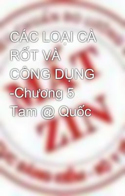 CÁC LOẠI CÀ RỐT VÀ CÔNG DỤNG -Chương 5 Tam @ Quốc