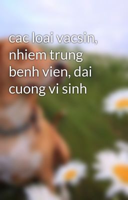 cac loai vacsin, nhiem trung benh vien, dai cuong vi sinh