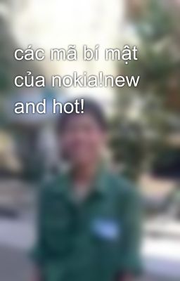 các mã bí mật của nokia!new and hot!