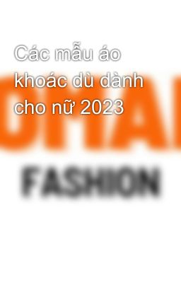 Các mẫu áo khoác dù dành cho nữ 2023