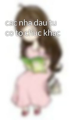 cac nha dau tu co to chuc khac