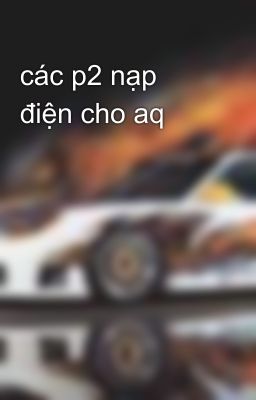 các p2 nạp điện cho aq