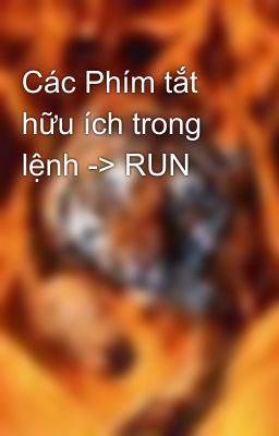 Các Phím tắt hữu ích trong lệnh -> RUN