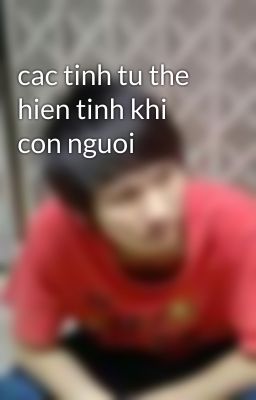 cac tinh tu the hien tinh khi con nguoi