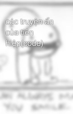 các truyện ẩn của tiên hiệp(code)