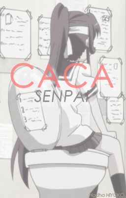 CACA SEMPAI.