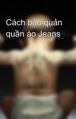 Cách bảo quản quần áo Jeans